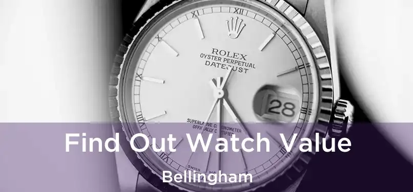  Find Out Watch Value Bellingham