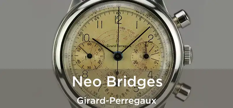  Neo Bridges Girard-Perregaux