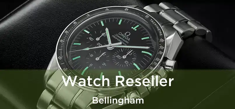  Watch Reseller Bellingham