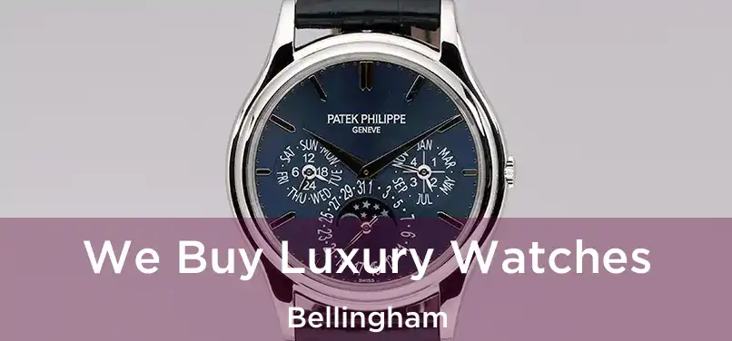  We Buy Luxury Watches Bellingham